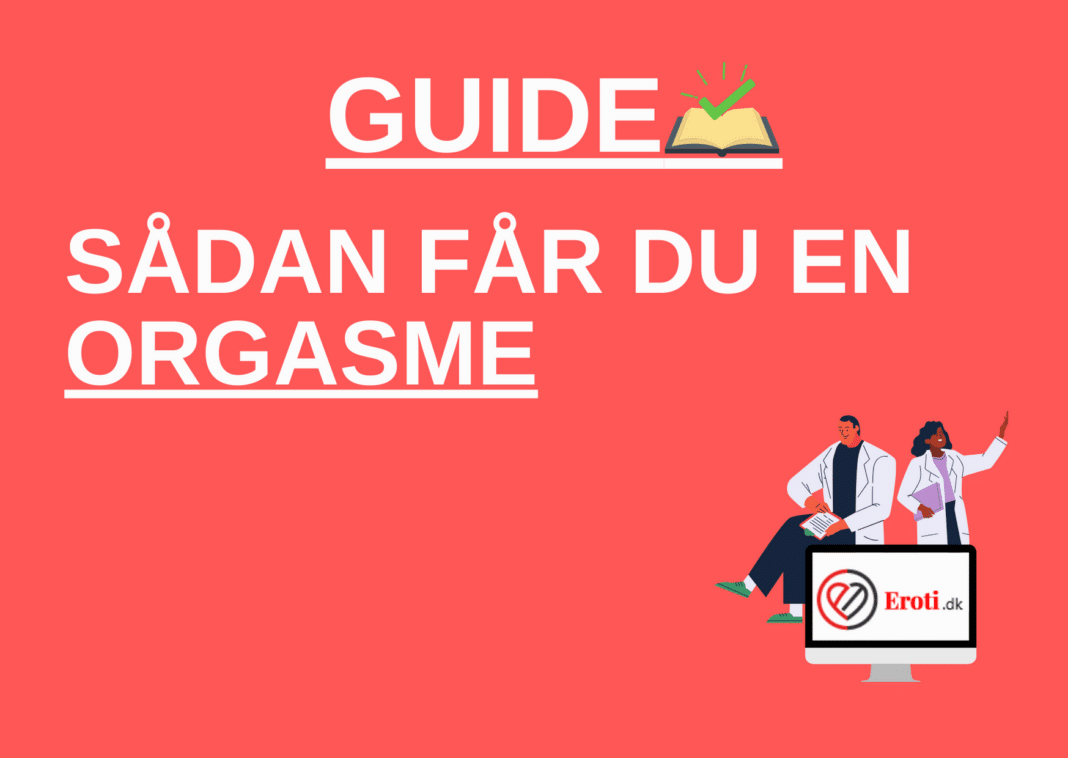 Sådan får du en orgasme