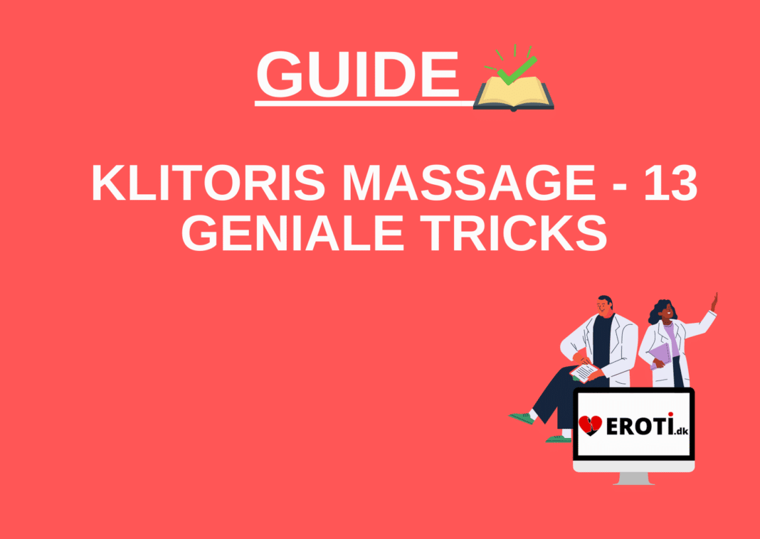 Klitoris massage – 13 tricks til guddommelig stimulering